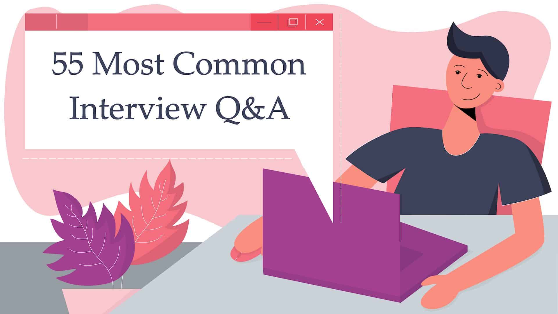 Your ultimate guide to answering the most common interview questions with real examples of the best answers